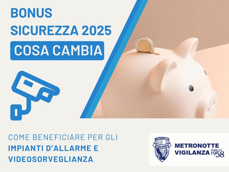 BONUS SICUREZZA 2025 – COME BENEFICIARE PER GLI IMPIANTI D’ALLARME E VIDEOSORVEGLIANZA COSA CAMBIA RISPETTO AL 2024